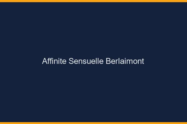 Affinité Sensuelle Berlaimont