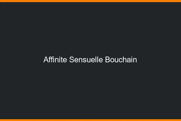 Affinité Sensuelle Bouchain