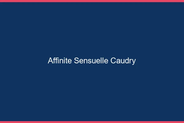 Affinité Sensuelle Caudry