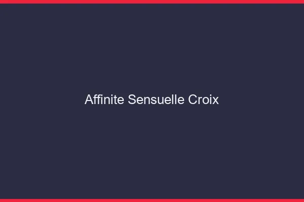 Affinité Sensuelle Croix