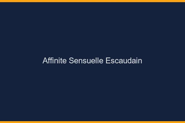 Affinité Sensuelle Escaudain