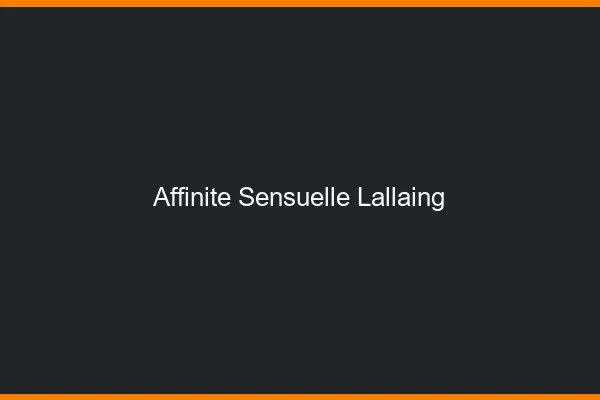 Affinité Sensuelle Lallaing