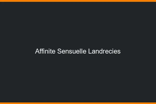 Affinité Sensuelle Landrecies