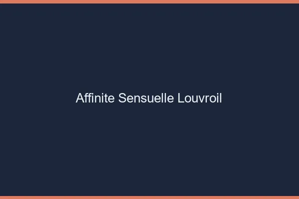 Affinité Sensuelle Louvroil