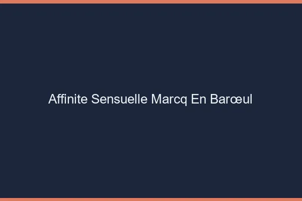 Affinité Sensuelle Marcq-en-Barœul