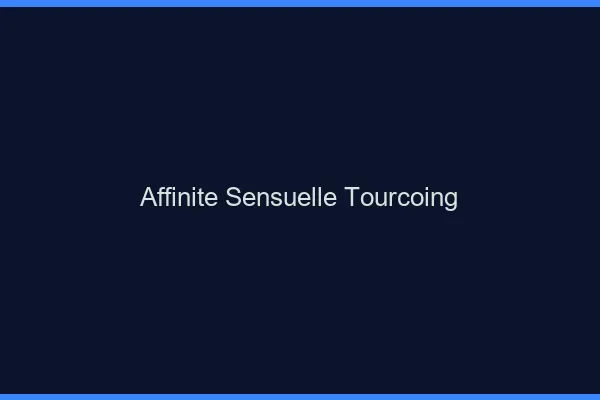 Affinité Sensuelle Tourcoing