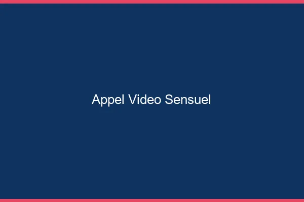 Appel vidéo sensuel