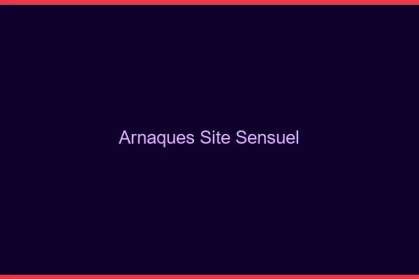 Arnaques site sensuel