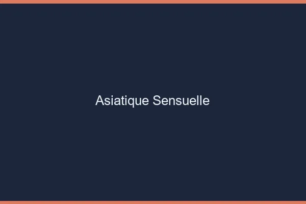 Asiatique sensuelle
