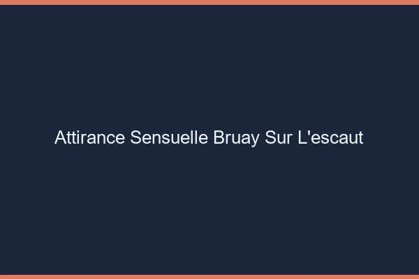 Attirance Sensuelle Bruay-sur-l'Escaut