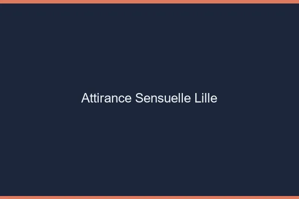 Attirance Sensuelle Lille