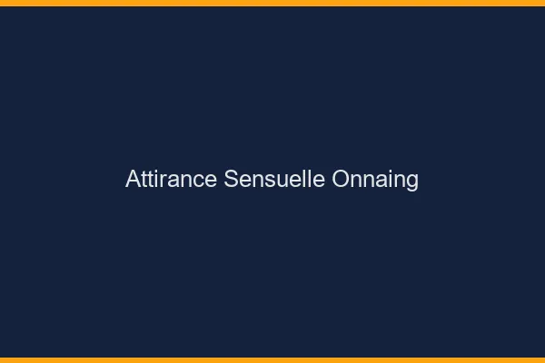 Attirance Sensuelle Onnaing