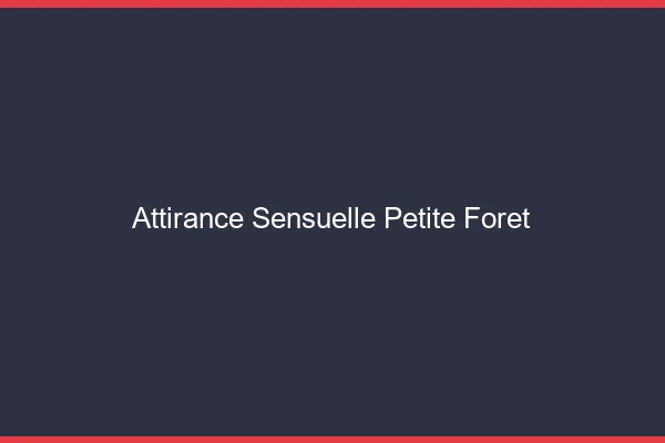 Attirance Sensuelle Petite-Forêt