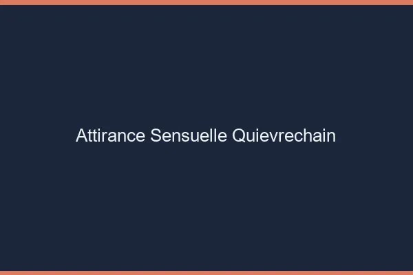 Attirance Sensuelle Quiévrechain