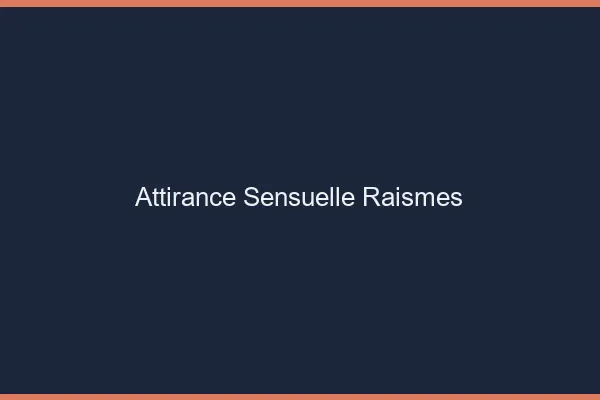 Attirance Sensuelle Raismes