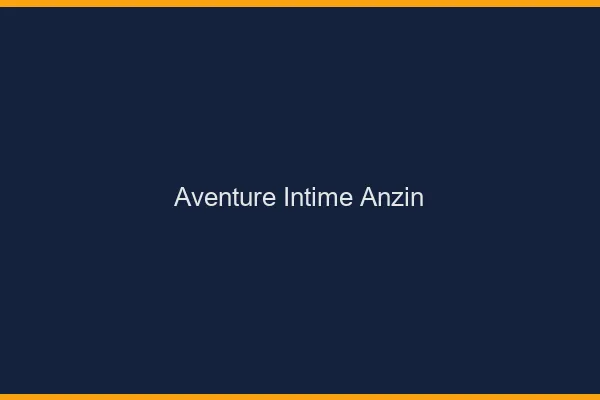 Aventure Intime Anzin