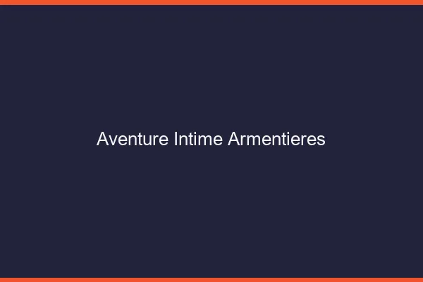 Aventure Intime Armentières