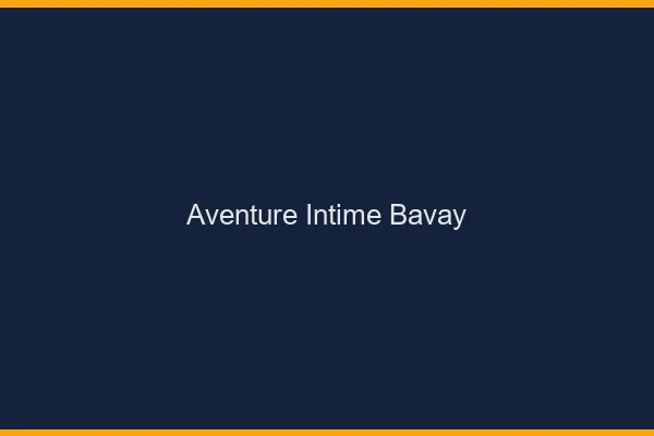 Aventure Intime Bavay