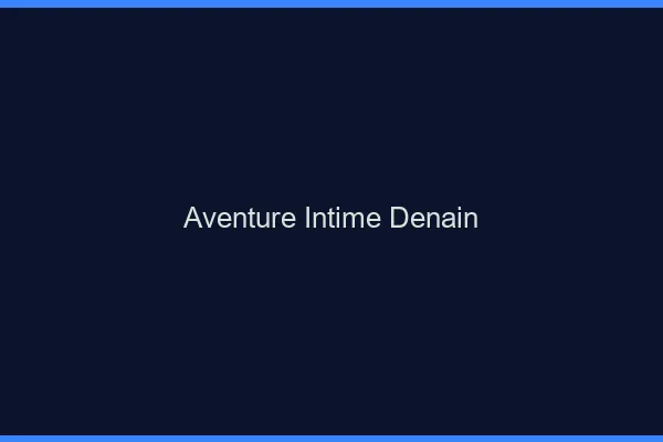 Aventure Intime Denain