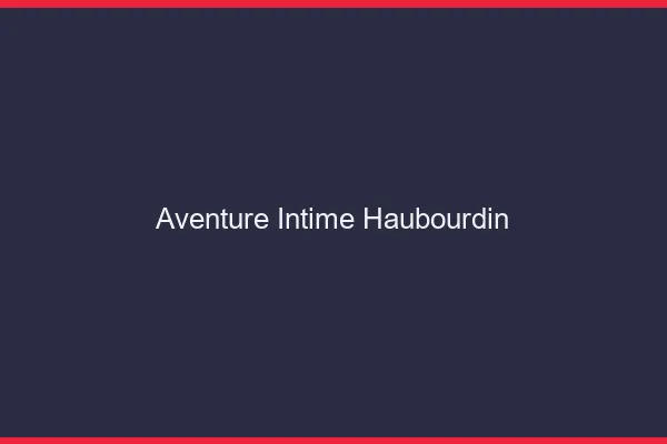 Aventure Intime Haubourdin