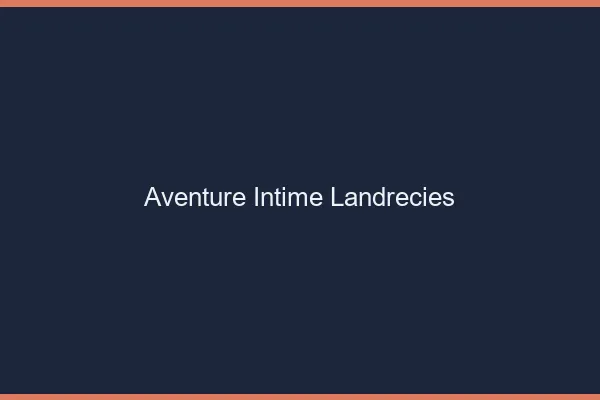 Aventure Intime Landrecies