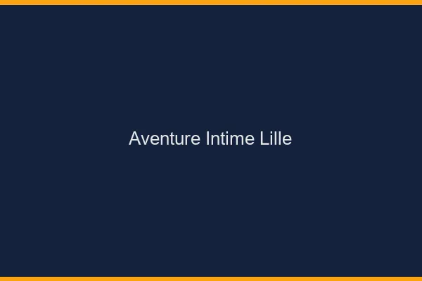 Aventure Intime Lille