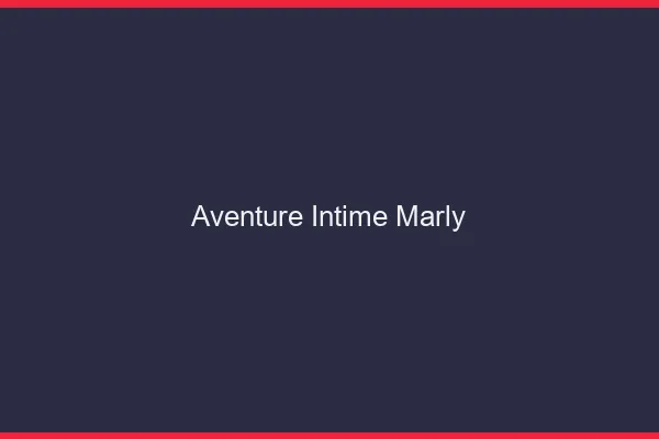 Aventure Intime Marly