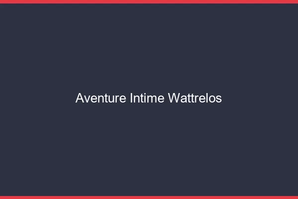 Aventure Intime Wattrelos