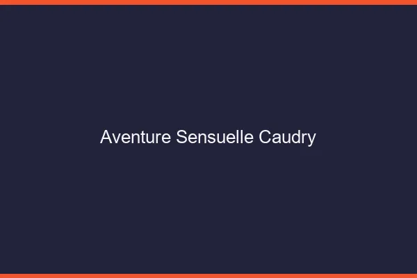 Aventure Sensuelle Caudry