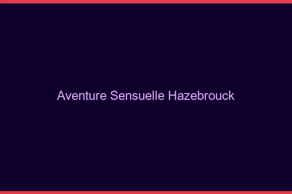 Aventure Sensuelle Hazebrouck