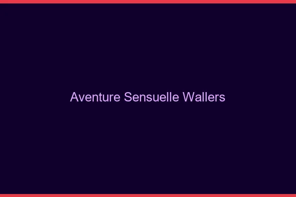 Aventure Sensuelle Wallers