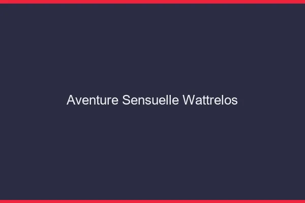Aventure Sensuelle Wattrelos