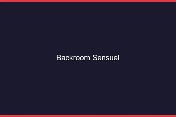 Backroom sensuel