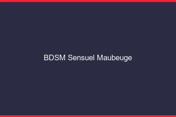 BDSM sensuel Maubeuge