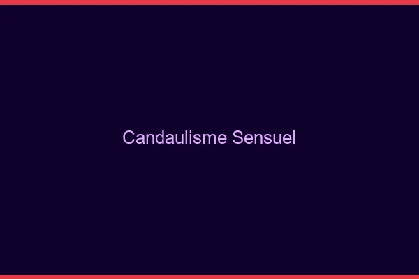 Candaulisme sensuel