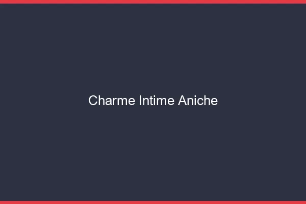 Charme Intime Aniche