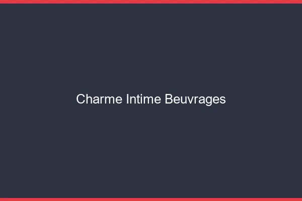 Charme Intime Beuvrages