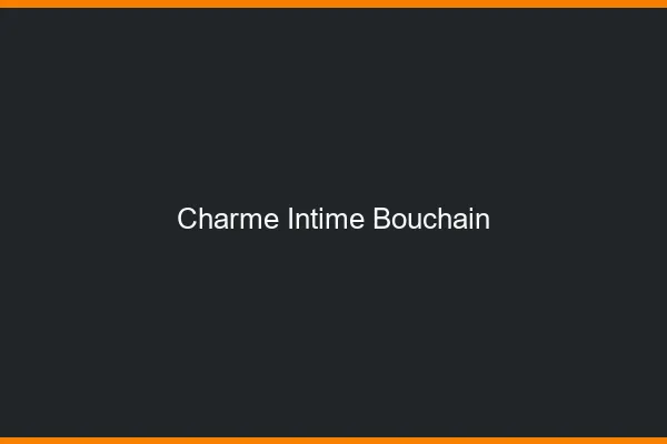 Charme Intime Bouchain