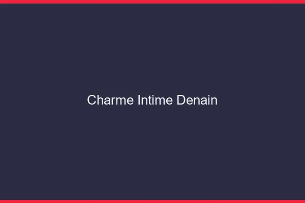 Charme Intime Denain