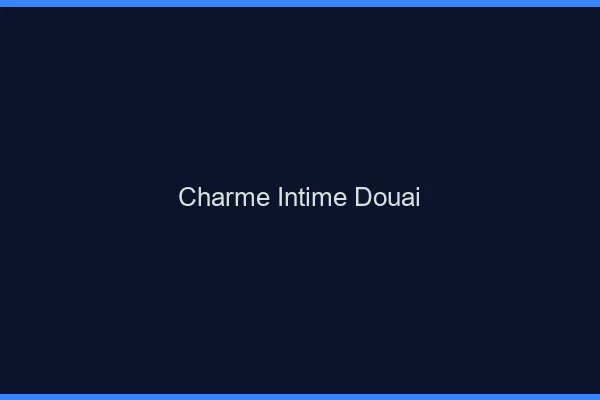 Charme Intime Douai