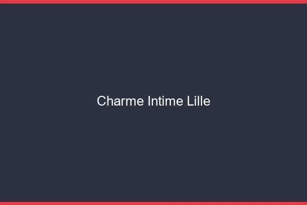 Charme Intime Lille