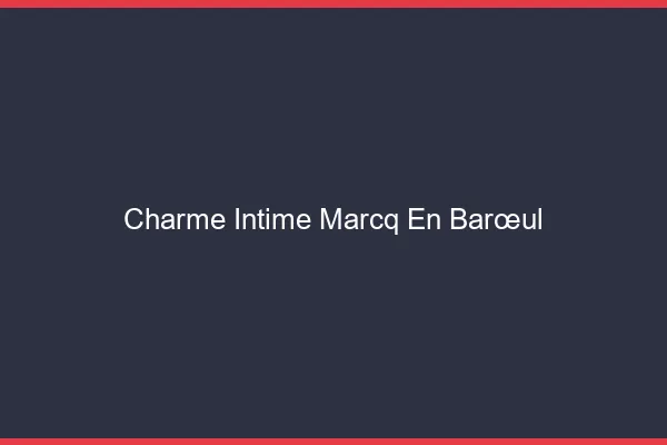 Charme Intime Marcq-en-Barœul