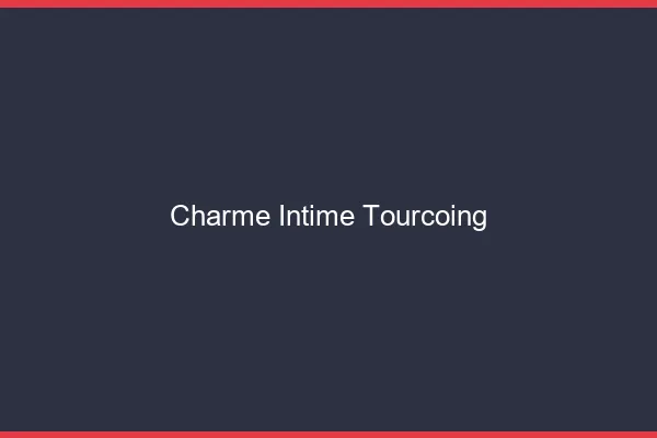 Charme Intime Tourcoing