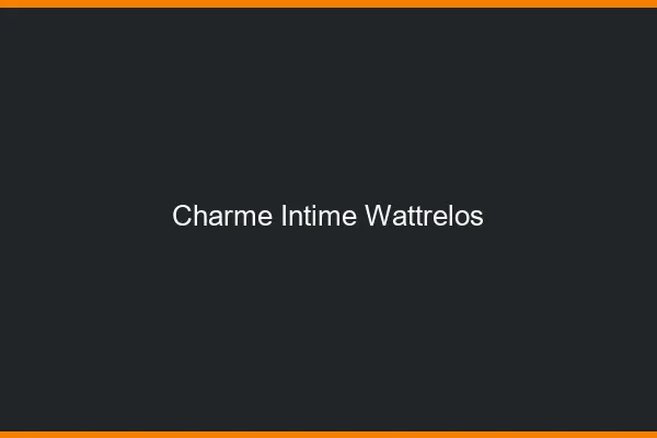 Charme Intime Wattrelos