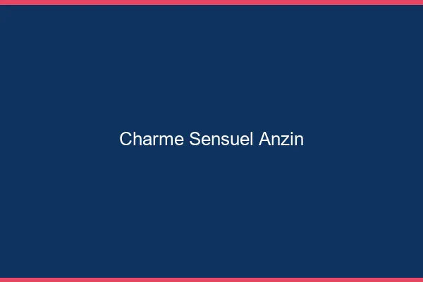 Charme Sensuel Anzin
