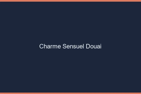 Charme Sensuel Douai