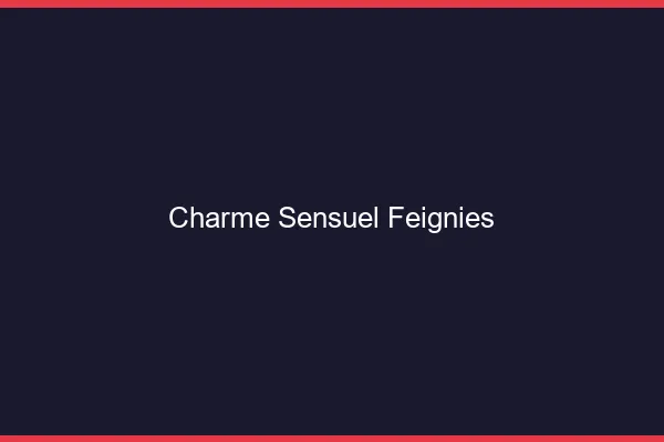 Charme Sensuel Feignies