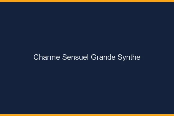 Charme Sensuel Grande-Synthe