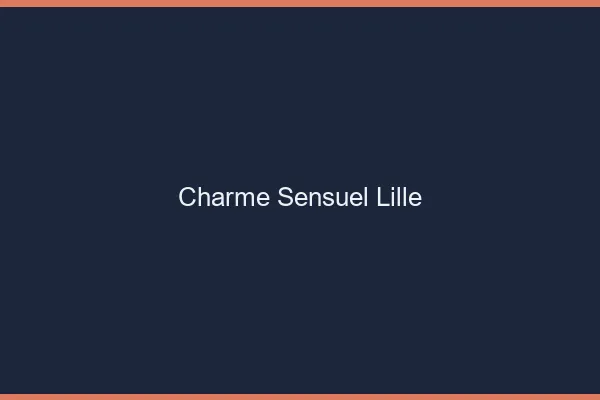 Charme Sensuel Lille