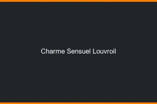 Charme Sensuel Louvroil